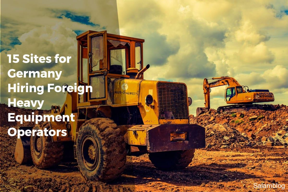 15 Sites for Germany Hiring Foreign Heavy Equipment Operators - APPLY WORK VISA