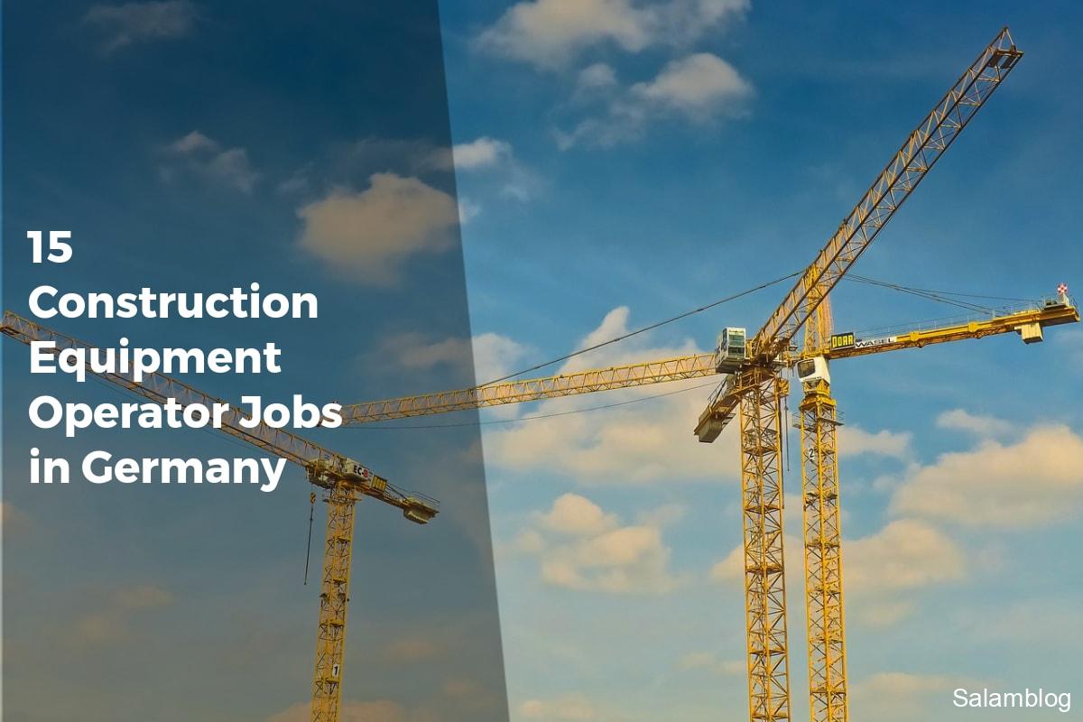 15 Construction Equipment Operator Jobs in Germany - APPLY WORK VISA
